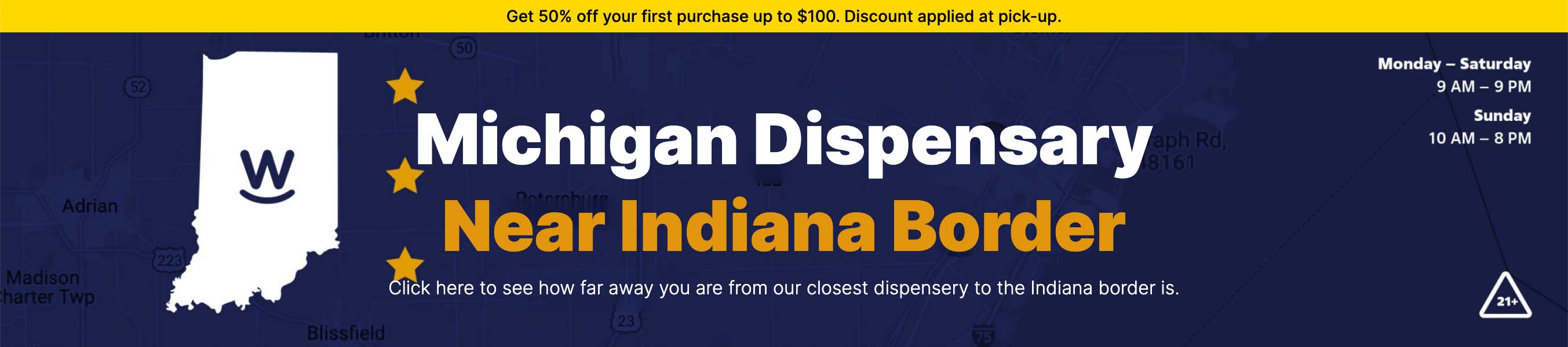 Michigan Dispensary near the Indiana border. Get a 50% discount on your first visit. Click to view map.